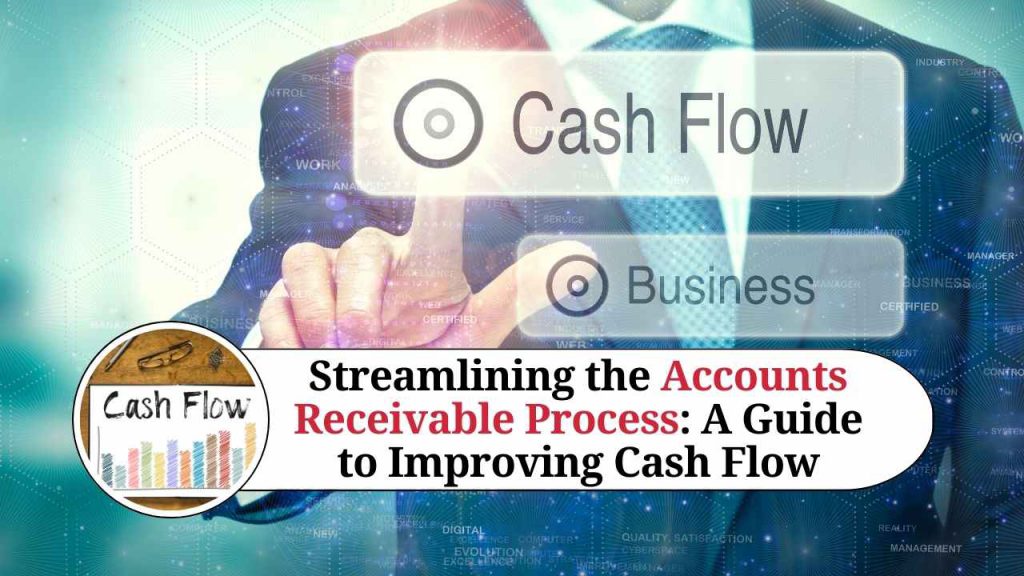 Streamlining The Accounts Receivable Process A Guide To Improving Cash