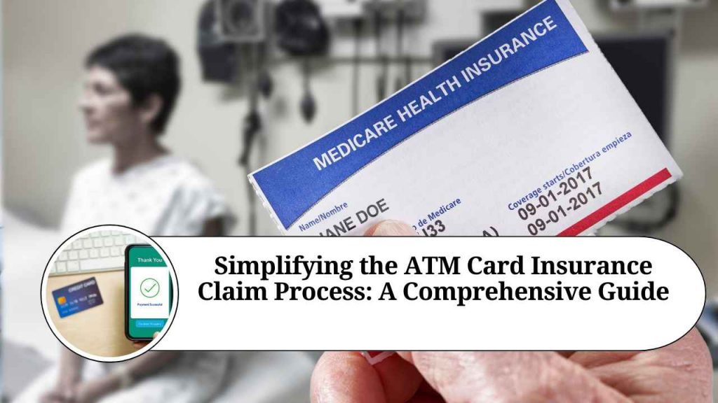 Simplifying The ATM Card Insurance Claim Process A Comprehensive Guide