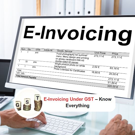E-Invoicing Under GST – Know Everything