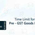Time Limit for selling pre-GST goods prolonged