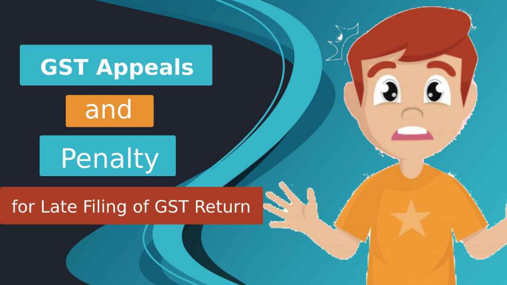 GST Appeals and Penalty for Late Filing of GST Return Marg ERP Blog