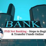 PNB Net Banking – Steps to Register & Transfer Funds Online