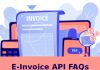 E-Invoice API FAQs