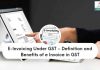 What is e-Invoicing Under GST - Definition, Steps and Benefits of eInvoicing