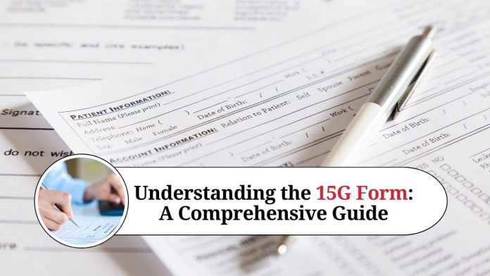 Understanding the 15G Form: A Comprehensive Guide