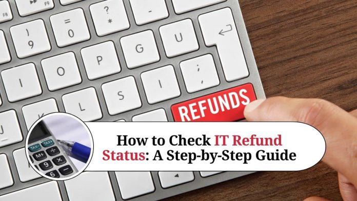 How to Check IT Refund Status: A Step-by-Step Guide