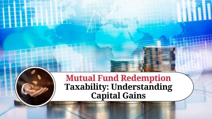 Mutual Fund Redemption Taxability: Understanding Capital Gains