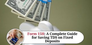 Form 15H: A Complete Guide for Saving TDS on Fixed Deposits