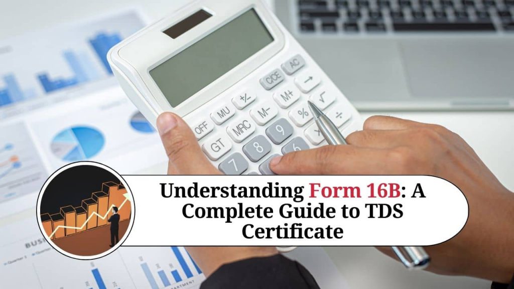 Understanding Form 16B: A Complete Guide To TDS Certificate For ...