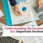 Understanding the Income Tax Act: Important Sections