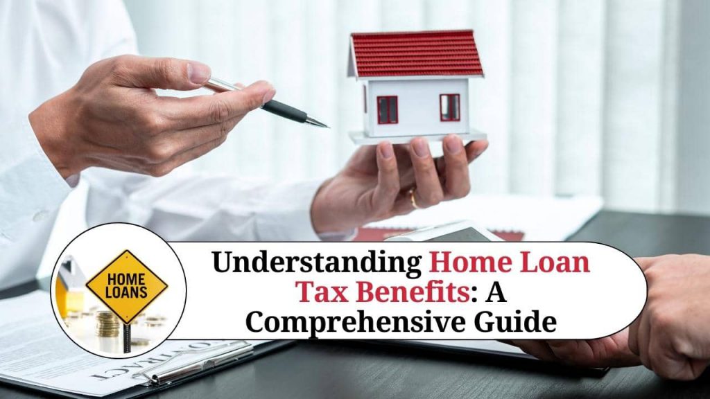 Understanding Home Loan Tax Benefits A Comprehensive Guide