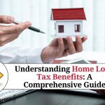 Understanding Home Loan Tax Benefits: A Comprehensive Guide