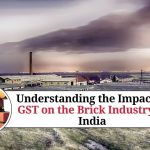 Understanding the Impact of GST on the Brick Industry in India