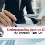 Understanding Section 80 of the Income Tax Act: A Guide to Deductions and Exemptions