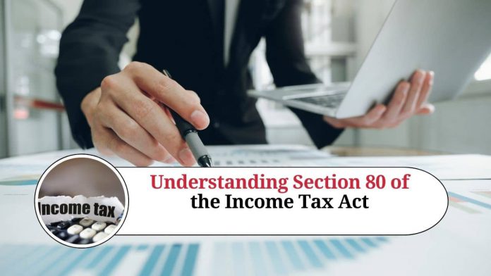 Understanding Section 80 of the Income Tax Act: A Guide to Deductions and Exemptions