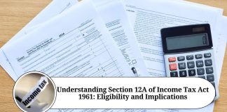Understanding Section 12A of Income Tax Act 1961: Eligibility and Implications