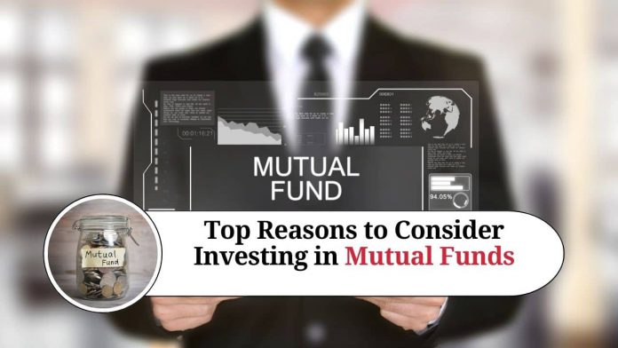 Top Reasons to Consider Investing in Mutual Funds