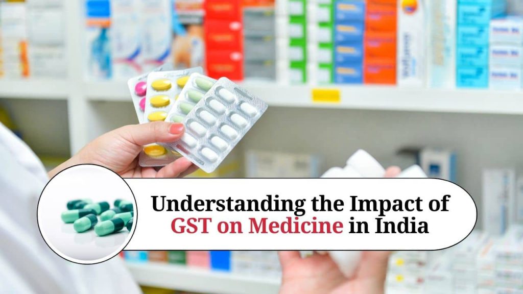 Understanding the Impact of GST on Medicine in India
