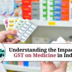 Understanding the Impact of GST on Medicine in India