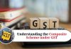 Understanding the Composite Scheme under GST