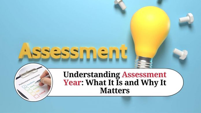 Understanding Assessment Year: What It Is and Why It Matters