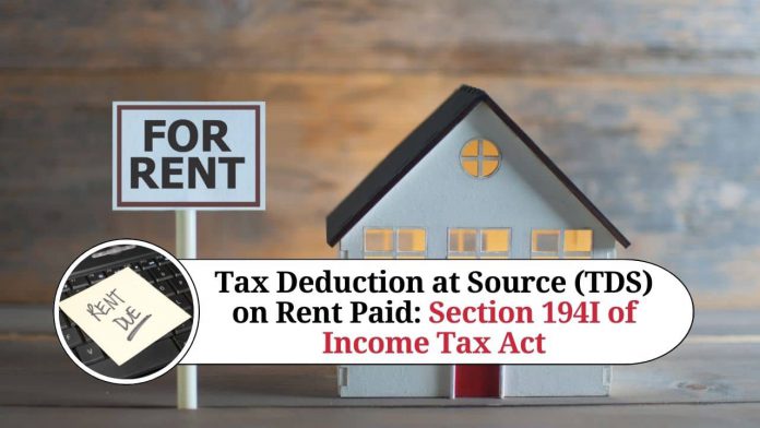 Tax Deduction at Source (TDS) on Rent Paid: Section 194I of Income Tax Act