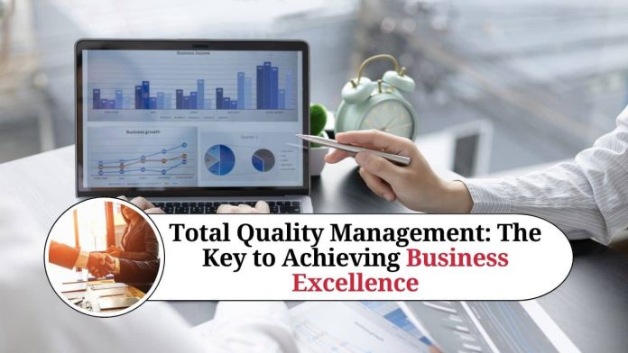 Total Quality Management: The Key to Achieving Business Excellence