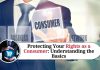 Protecting Your Rights as a Consumer: Understanding the Basics