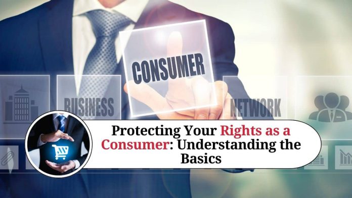 Protecting Your Rights as a Consumer: Understanding the Basics