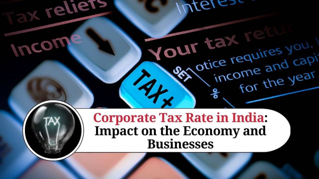 Corporate Tax Rate in India Impact on the Economy and Businesses