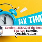 Understanding Section 115BAC of the Income Tax Act: Benefits and Considerations