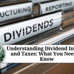 Understanding Dividend Income and Taxes: What You Need to Know
