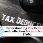 Understanding Tax Deduction and Collection Account Number (TAN)