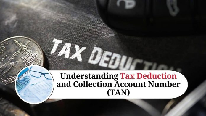 Understanding Tax Deduction and Collection Account Number (TAN)