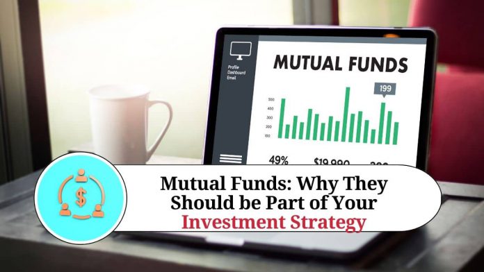 Advantages of Mutual Funds: Why They Should be Part of Your Investment Strategy