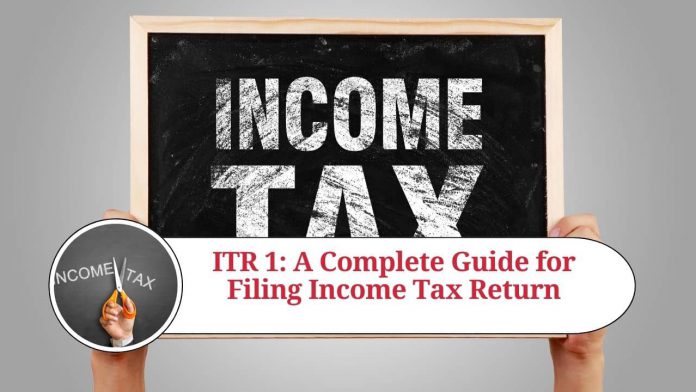 ITR 1: A Complete Guide for Filing Income Tax Return