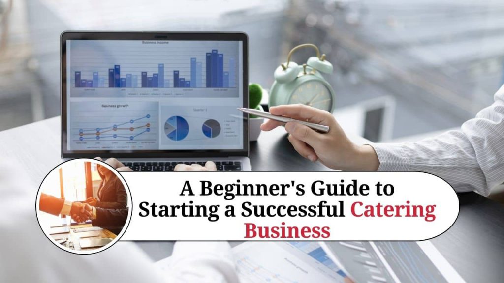 A Beginner's Guide to Starting a Successful Catering Business - Marg ...