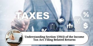 Understanding Section 139(4) of the Income Tax Act: Filing Belated Returns