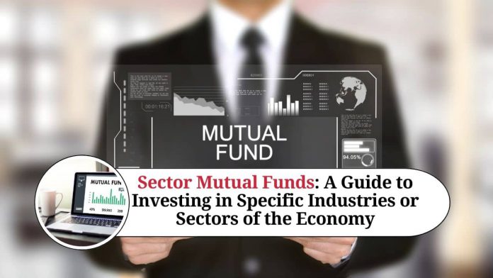 Sector Mutual Funds: A Guide to Investing in Specific Industries or Sectors of the Economy