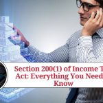 Section 200(1) of Income Tax Act: Everything You Need to Know