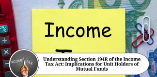 Understanding Section 194R of the Income Tax Act: Implications for Unit Holders of Mutual Funds