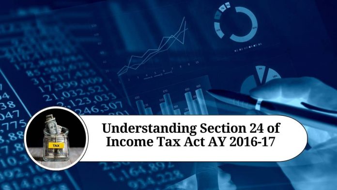 Understanding Section 24 of Income Tax Act AY 2016-17: Deductions for Home Loan Interest and Property Taxes