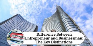 Difference Between Entrepreneur and Businessman: The Key Distinctions