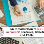 An Introduction to NRE Accounts: Features, Benefits, and FAQs