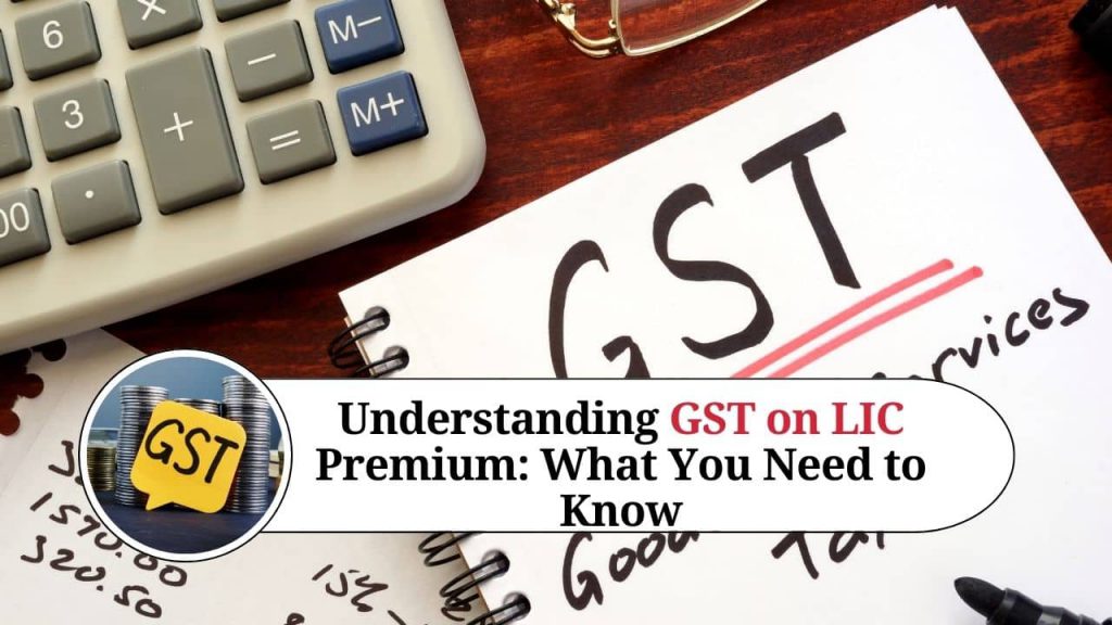understanding-gst-on-lic-premium-what-you-need-to-know
