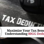 Maximize Your Tax Benefits: Understanding 80GG Deduction