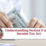 Understanding Section 9 of the Income Tax Act: Implications for Residents and Non-Residents