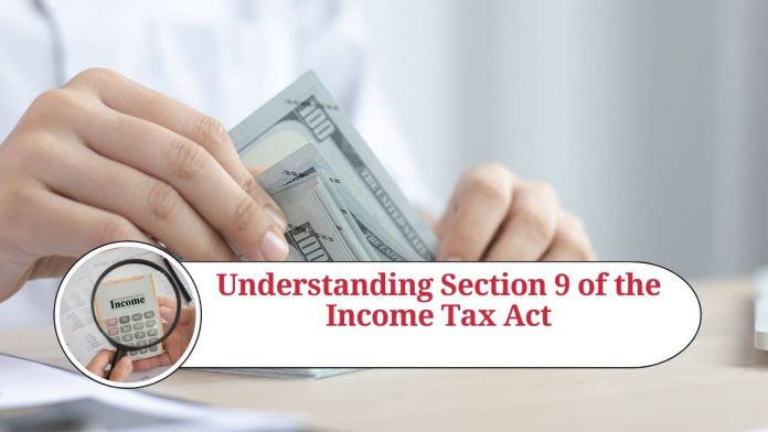 Understanding Section 9 of the Income Tax Act: Implications for Residents and Non-Residents