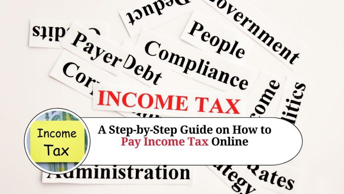 A Step-by-Step Guide on How to Pay Income Tax Online