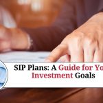 SIP Plans: A Guide to Choosing the Best Option for Your Investment Goals